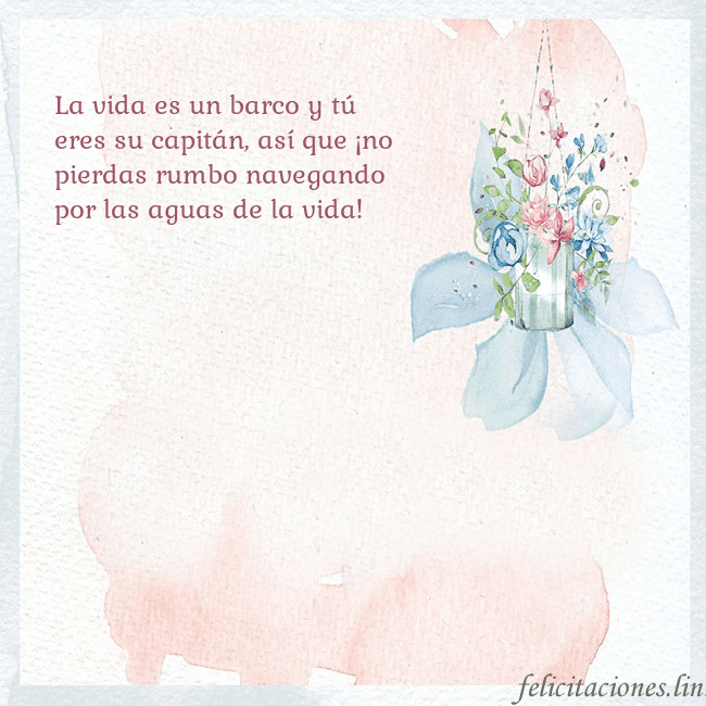 Tarjeta de cumpleaños con flores de acuarela La vida es un barco y tú eres su capitán, así que Tarjeta de cumpleaños con flores de acuarela
