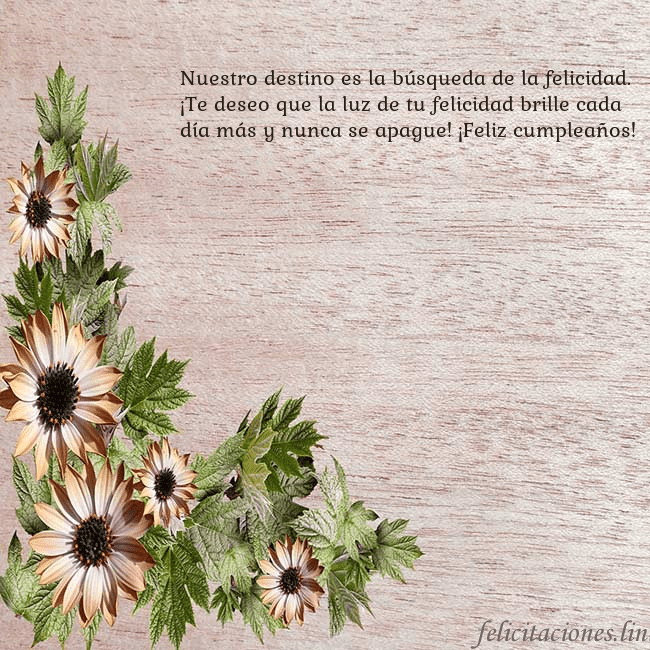 Tarjeta de cumpleaños con flores marrones Nuestro destino es la búsqueda de la felicidad. ¡T Tarjeta de cumpleaños con flores marrones