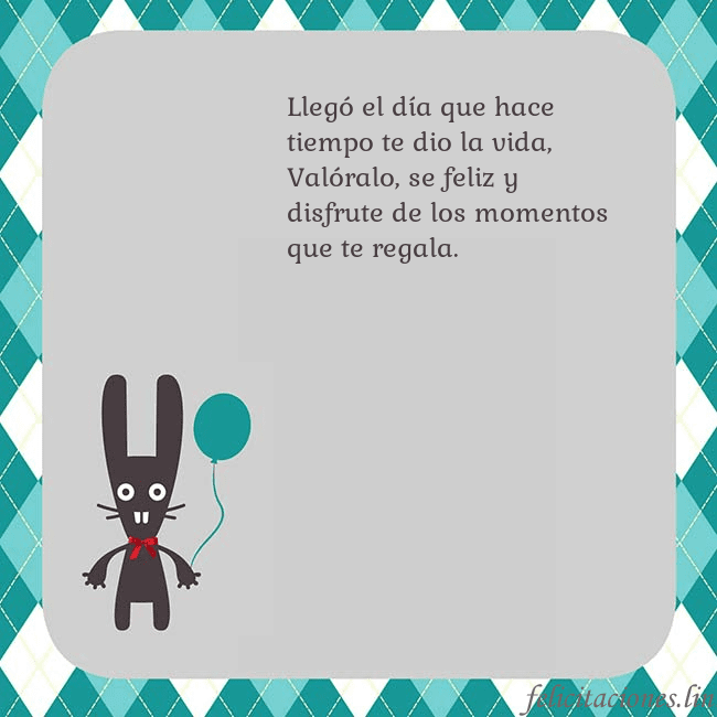 Tarjeta de cumpleaños con un conejito Llegó el día que hace tiempo te dio la vida,
Való Tarjeta de cumpleaños con un conejito