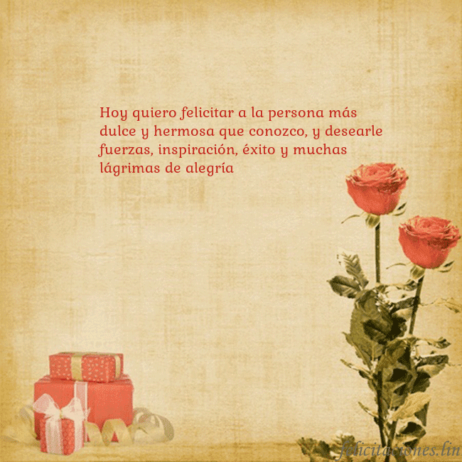 Tarjeta con rosas y regalos Hoy quiero felicitar a la persona más dulce y herm Tarjeta con rosas y regalos