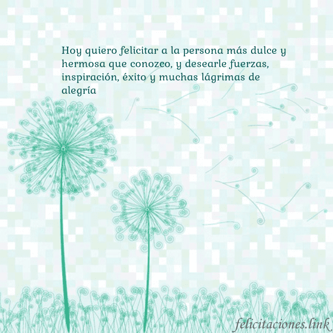 Tarjeta con dientes de león Hoy quiero felicitar a la persona más dulce y herm Tarjeta con dientes de león