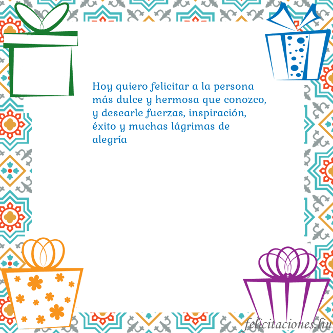 Tarjeta con regalos Hoy quiero felicitar a la persona más dulce y herm Tarjeta con regalos