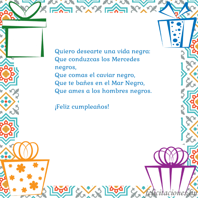 Tarjeta con regalos Quiero desearte una vida negra:
Que conduzcas los Tarjeta con regalos