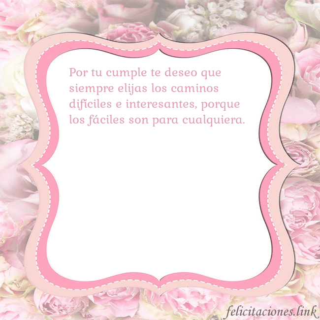 Tarjeta de cumpleaños - marco rosa Por tu cumple te deseo que siempre elijas los cami Tarjeta de cumpleaños - marco rosa